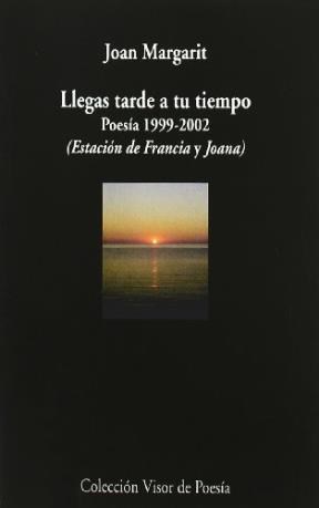 Papel LLEGAS TARDE A TU TIEMPO . POESIA 1999 - 2002