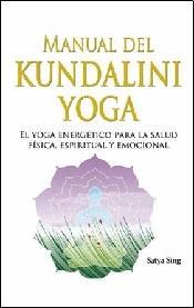 Papel MANUAL DE KUNDALINI YOGA EL YOGA ENERGETICO PARA LA SALUD FISICA ESPIRITUAL Y EMOCIONAL