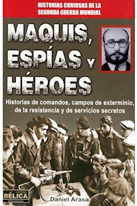 Papel Maquis , Espias Y Heroes (Historias Curiosas De La Segunda Guerra Mundial)