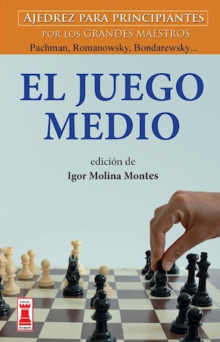 Papel EL JUEGO MEDIO. AJEDREZ PARA PRINCIPIANTES POR LOS GRANDES MAESTROS