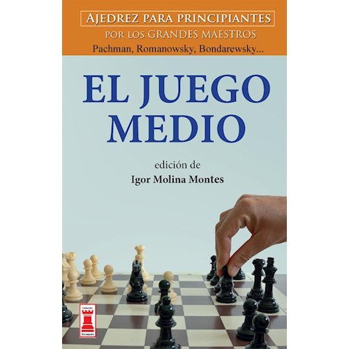 Papel EL JUEGO MEDIO. AJEDREZ PARA PRINCIPIANTES POR LOS GRANDES MAESTROS