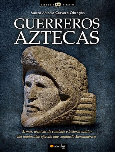 Papel GUERREROS AZTECAS ARMAS TECNICAS DE COMBATE E HISTORIA MILITAR DEL IMPLACABLE EJERCITO QUE...