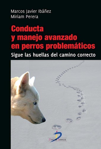 Papel CONDUCTA Y MANEJO AVANZADO EN PERROS PROBLEMATICOS SIGUE LAS HUELLAS DEL CAMINO CORRECTO