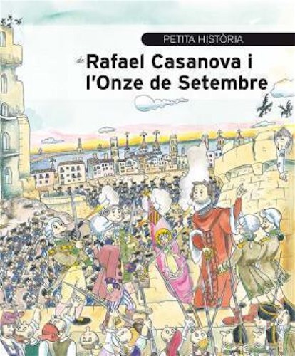  Petita Història De Rafael Casanova I L Onze De Setembre