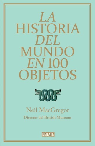 Papel HISTORIA DEL MUNDO EN 100 OBJETOS (COLECCION DEBATE HISTORIA) (CARTONE)
