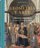 Papel GEOMETRIA Y ARTE INFLUENCIAS MATEMATICAS DURANTE EL RENACIMIENTO (CARTONE)