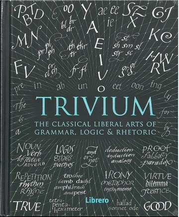 Papel TRIVIUM THE CLASSICAL LIBERAL ARTS OF GRAMMAR LOGIC & RHETORIC (EN INGLES) (CARTONE)
