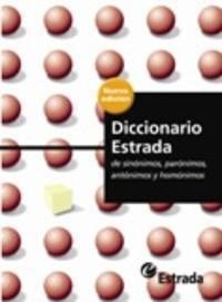 Papel DICCIONARIO ESTRADA DE SINONIMOS PARONIMOS ANTONIMOS Y HOMONIMOS (RUSTICA)