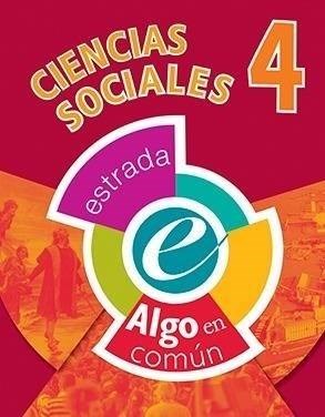 CIENCIAS SOCIALES 4 ESTRADA (ALGO EN COMUN) (NOVEDAD 2017) por ALGO EN COMUN - 9789500119320 - Casassa y Lorenzo