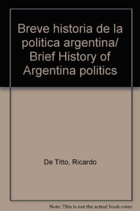 Papel BREVE HISTORIA DE LA POLITICA ARGENTINA (CLAVES DEL BICENTENARIO)