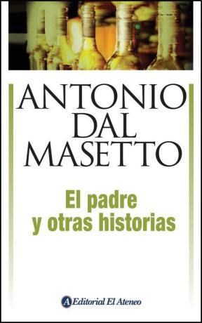 EL PADRE Y OTRAS HISTORIAS por ANTONIO DAL MASETTO - 9789500206655 -  Librería Norte