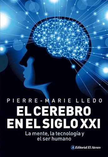 Papel CEREBRO EN EL SIGLO XXI LA MENTE LA TECNOLOGIA Y EL SER HUMANO