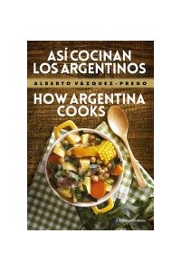 Papel Asi Cocinan Los Argentinos - How Argentina Cooks (Edicion Bilingue)
