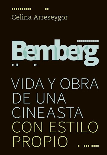 Papel Bemberg - Vida Y Obra De Una Cineasta Con Estilo Propio