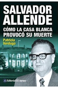 Papel Salvador Allende: Cómo La Casa Blanca Provocó Su Muerte