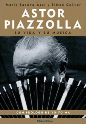 Papel ASTOR PIAZZOLLA SU VIDA Y SU MUSICA (COLECCION BIOGRAFIAS)