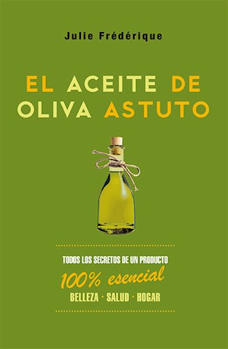 Papel ACEITE DE OLIVA ASTUTO TODOS LOS SECRETOS DE UN PRODUCTO 100% ESENCIAL (ESFERA DE LIBROS)