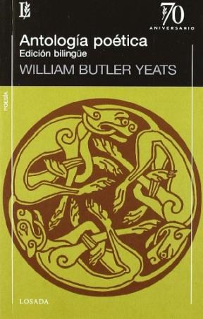 Papel ANTOLOGIA POETICA (YEATS WILLIAM BUTLER) (BILINGUE) (COLECCION 70 ANIVERSARIO)