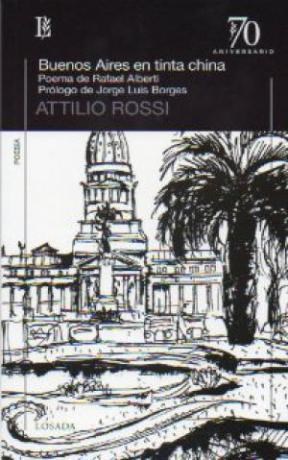 Papel BUENOS AIRES EN TINTA CHINA (POEMAS DE RAFAEL ALBERTI PROLOGO DE JORGE LUIS BORGES) (70 ANIVERSARIO)