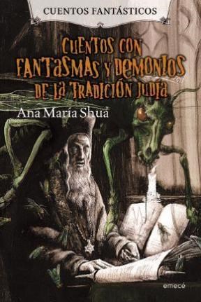 Cuentos Con Fantasmas Y Demonios De La Tradicion Judia por SHUA ANA MARIA -  9789500433334 - Cúspide Libros