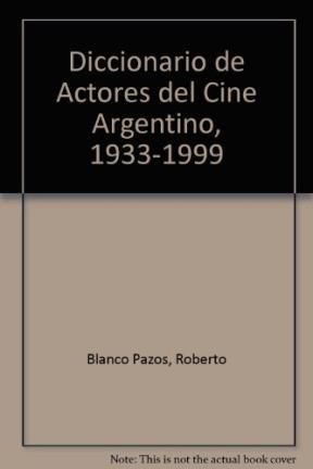 Papel DICCIONARIO DE ACTORES DEL CINE ARGENTINO 1933-1999