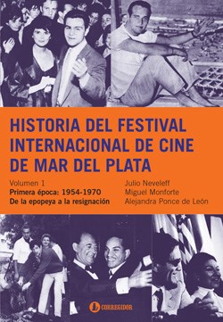 HISTORIA DEL FESTIVAL INTERNACIONAL DE CINE DE MAR DEL PLATA (VOL I ) por  JULIO NEVELEFF - 9789500520850 - Librería Norte