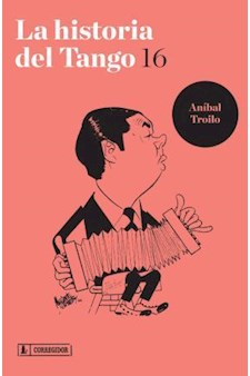 Papel La Historia Del Tango N° 16 - Anibal Troilo
