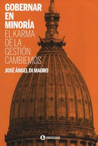 Papel GOBERNAR EN MINORIA EL KARMA DE LA GESTION CAMBIEMOS