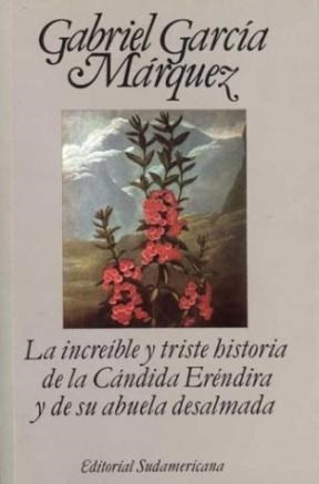 Papel INCREIBLE Y TRISTE HISTORIA DE LA CANDIDA ERENDIRA Y  DE SU ABUELA DESALMADA (NARRATIVA)