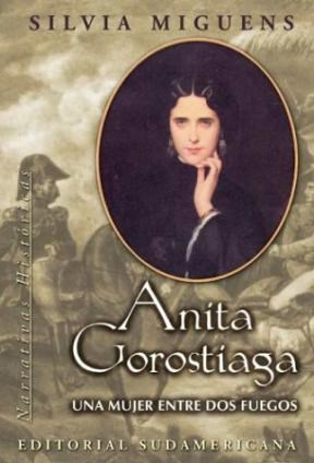 Papel ANITA GOROSTIAGA UNA MUJER ENTRE DOS FUEGOS (NARRATIVAS  )