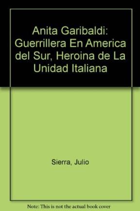 Papel ANITA GARIBALDI GUERRILLERA EN AMERICA DEL SUR HEROINA DE LA UNIDAD ITALIANA (NARRATIVAS HISTORICAS)