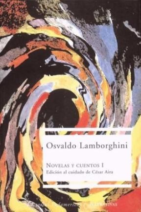 Novelas Y Cuentos 1 por Osvaldo Lamborghini - Mauro Yardin Librerías