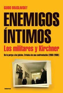 Papel ENEMIGOS INTIMOS LOS MILITARES Y KIRCHNER DE LA PURGA A LOS JUICIOS CRONICAS DE UNA CONFRONTACION