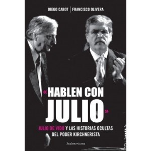 Papel HABLEN CON JULIO JULIO DE VIDO Y LAS HISTORIAS OCULTAS  DEL PODER KIRCHNERISTA (CARTONE BOLSILLO