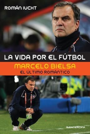 Papel Vida Por El Futbol, La - Marcelo Bielsa
