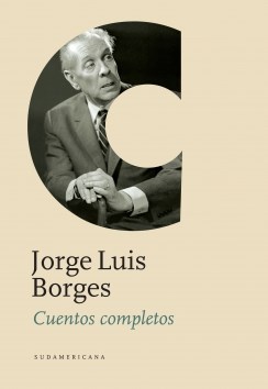 Cuentos Completos por Borges Jorge Luis - 9789500738651 - Cúspide Libros