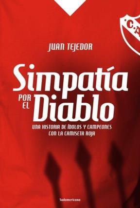 Papel SIMPATIA POR EL DIABLO UNA HISTORIA DE IDOLOS Y CAMPEON  ES CON LA CAMISETA ROJA