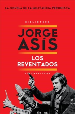 Papel REVENTADOS LA NOVELA DE LA MILITANCIA PERONISTA (BIBLIO  TECA JORGE ASIS)