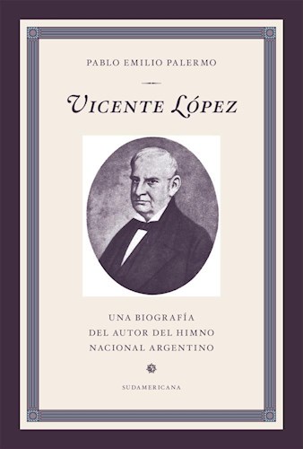 Papel VICENTE LOPEZ UNA BIOGRAFIA DEL AUTOR DEL HIMNO NACIONAL ARGENTINO (COL. BIOGRAFIAS Y TESTIMONIOS)