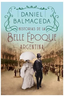 Papel Historias De La Belle Époque Argentina