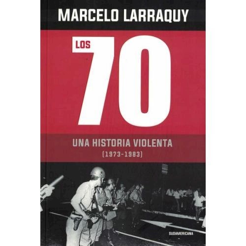 Papel Los 70 Una Historia Violenta 1973-1983
