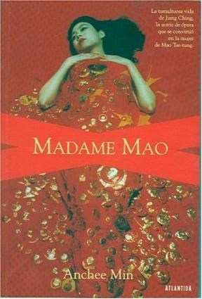 Papel MADAME MAO LA TUMULTUOSA VIDA DE JIANG CHING LA ACTRIZ  DE OPERA QUE SE CONVIRTIO EN LA MUJ