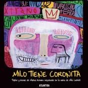 Papel MILO TIENE CORONITA TEXTOS Y RIMAS DE MARIA ROMANO INPIRADOS EN LA OBRA DE MILO LOKETT (CARTONE)