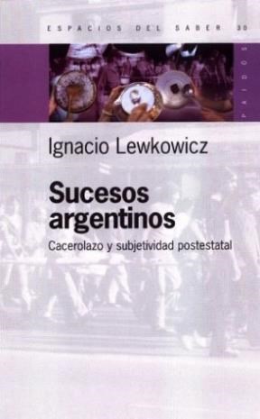 Papel SUCESOS ARGENTINOS CACEROLAZO Y SUBJETIVIDAD POSTESTATA (ESPACIOS DEL SABER 74030)