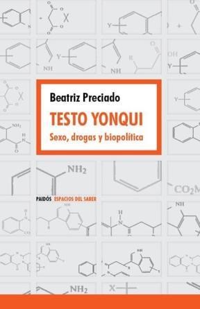 Papel TESTO YONQUI SEXO DROGAS Y BIOPOLITICA (COLECCION ESPACIOS DEL SABER) (RUSTICA)