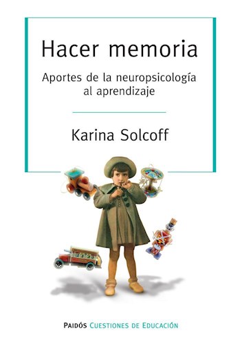 Papel HACER MEMORIA APORTES DE LA NEUROPSICOLOGIA AL APRENDIZAJE (CUESTIONES DE EDUCACION)
