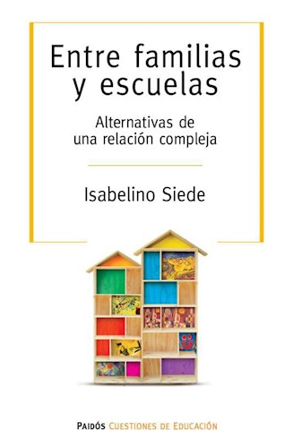Papel ENTRE FAMILIAS Y ESCUELAS ALTERNATIVAS DE UNA RELACION COMPLEJA (CUESTIONES DE EDUCACION)