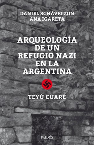  Arqueologia De Un Refugio Nazi En La Argentina