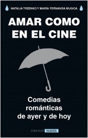 Papel AMAR COMO EN EL CINE COMEDIAS ROMANTICAS DE AYER Y DE HOY (CINE POP)