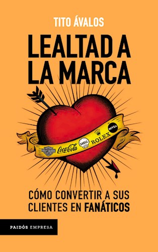 Papel LEALTAD A LA MARCA COMO CONVERTIR A SUS CLIENTES EN FANATICOS (COLECCION EMPRESA) (RUSTICA)